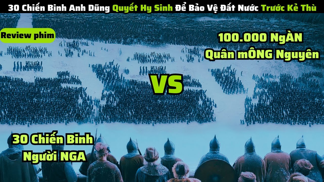 30 Anh Hùng Người Nga Quyết Chiến SINH TỬ Với 10 Vạn Ngàn Quân Mông Cổ|| review phim furlous