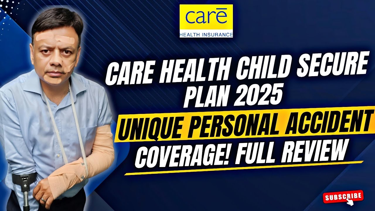 Care Health Child Secure Plan 2025 Unique personal accident coverage!&nbsp;Full&nbsp;Review.