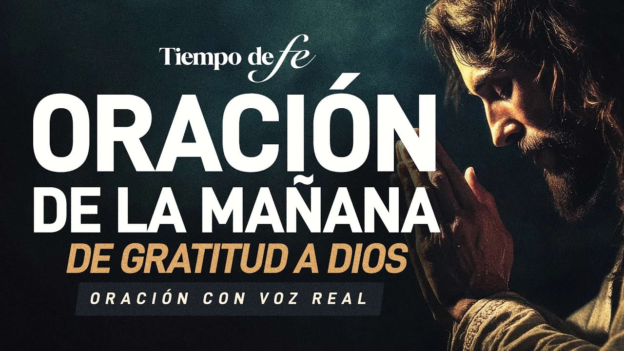 ANTES DE SALIR HABLA CON DIOS, ORACIÓN DE LA MAÑANA POR GRATITUD