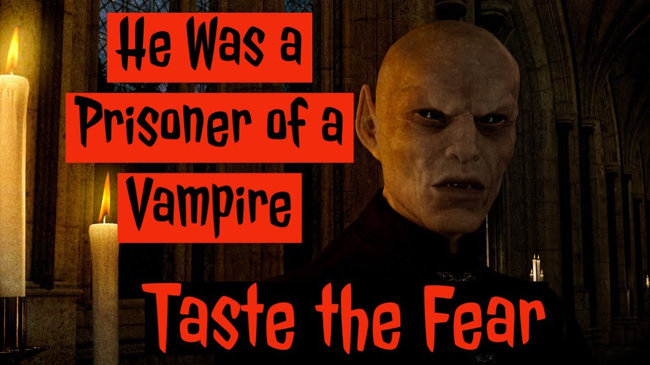 Disturbing Story of a Vampire&rsquo;s Prisoner: The Taste of Fear