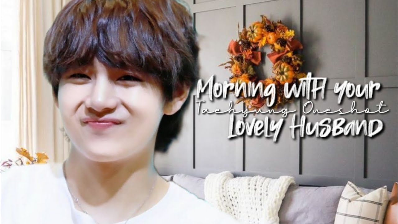 Taehyung Oneshot:Morning with your lovely husband
