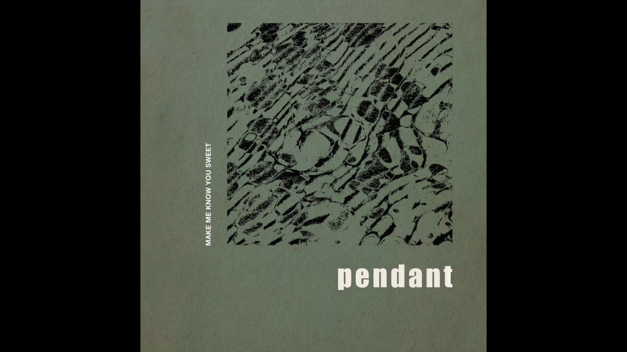 Pendant (aka Huerco S.) - Make Me Know You Sweet