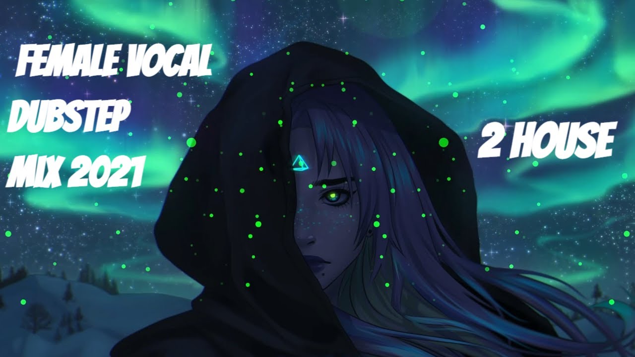 New Female Vocal Dubstep Mix 2021  ♫ 2H Dubstep Female Vocals Gaming Music Mix 2021