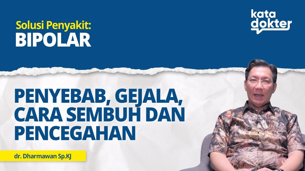 SOLUSI PENYAKIT BIPOLAR: PENYEBAB, GEJALA, CARA SEMBUH, PENCEGAHAN l KATA DOKTER