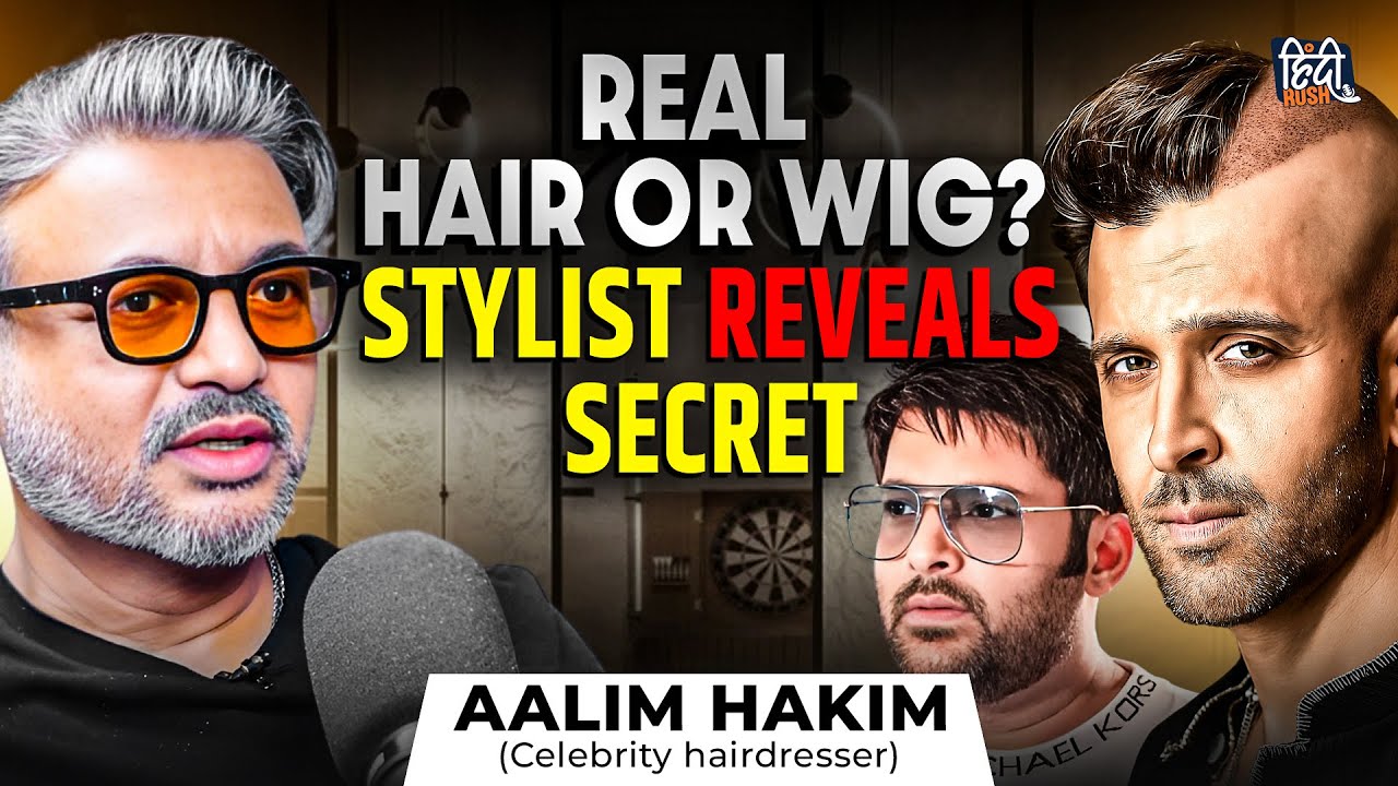 Celebrity Hairstylist REVEALS WIG Secrets: Hrithik Roshan, Kapil Sharma, Salman| Aalim Hakim Podcast