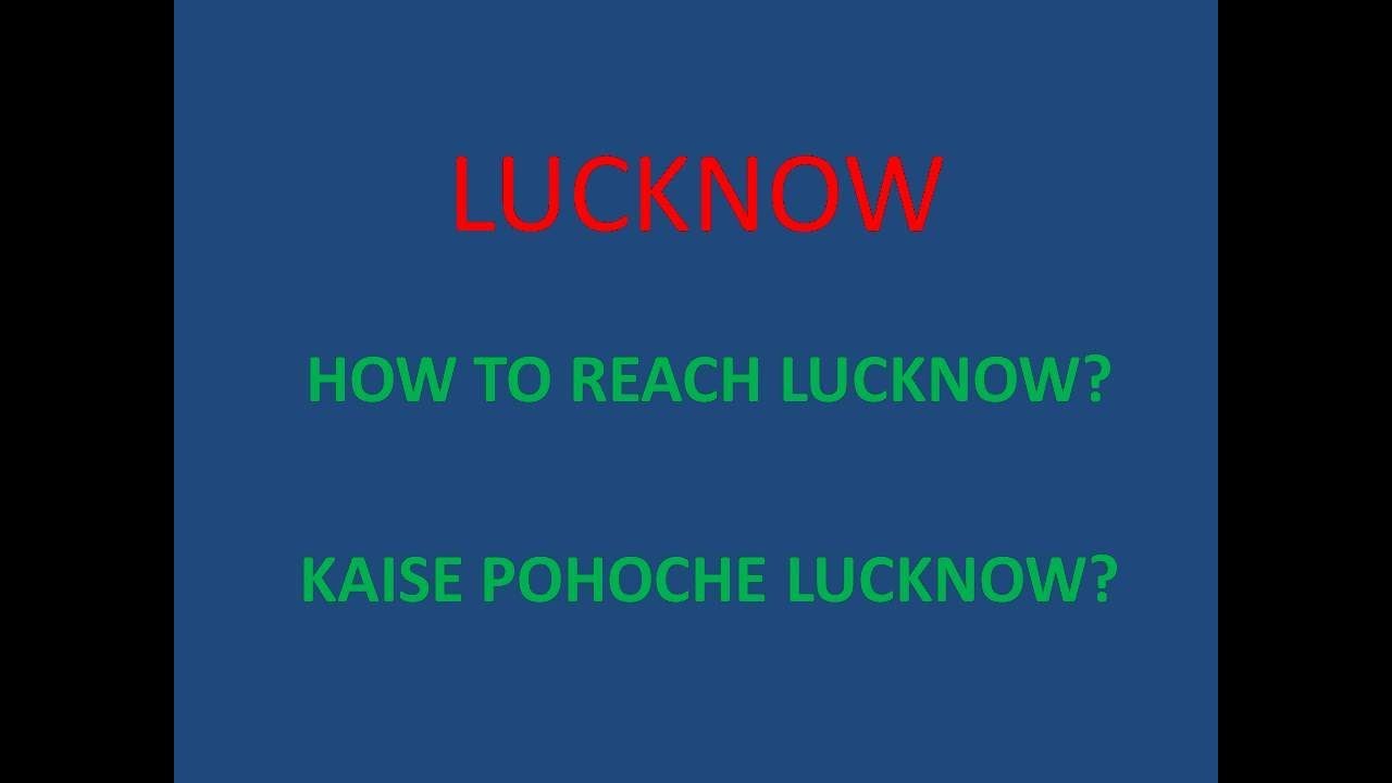 3 WAYS OR HOW TO REACH LUCKNOW NAWABO KA SEHAR - TRAVEL AND ENJOY