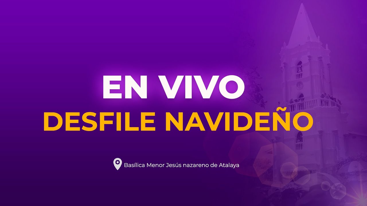En Vivo - Desfile Navideño - Belén en Atalaya 2025