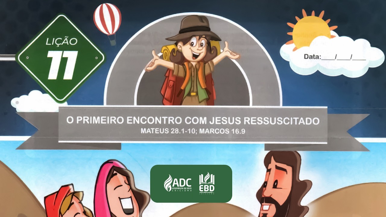 EBD Lição 11 | PRIMÁRIOS | O Primeiro Encontro Com Jesus Ressucitado.