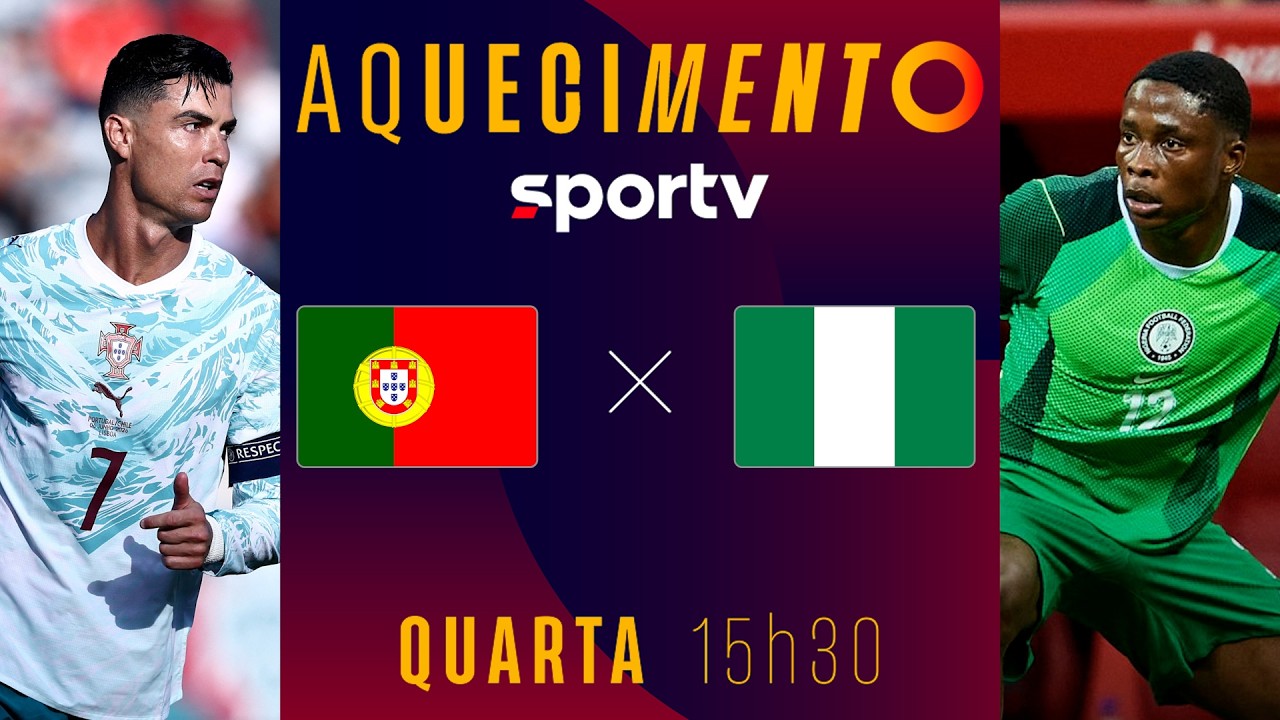 PORTUGAL X NIG&Eacute;RIA | AQUECIMENTO AO VIVO | AMISTOSO INTERNACIONAL | #live | sportv