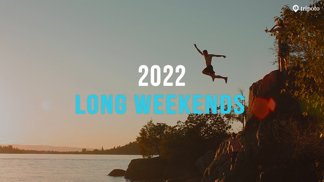 Long Weekends In 2022 And Amazing Holiday Ideas | Tripoto