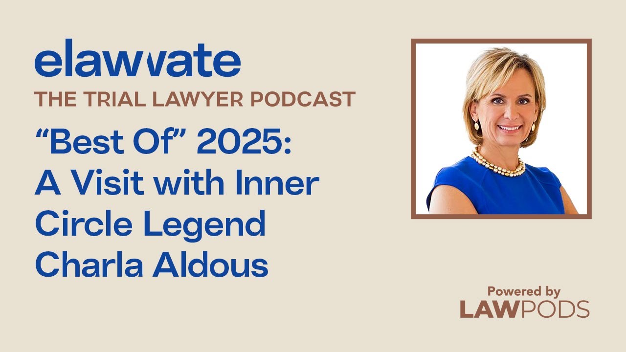 &ldquo;Best Of&rdquo; 2025: A Visit with Inner Circle Legend Charla Aldous - Trial Lawyer Podcast Ep. 5.26
