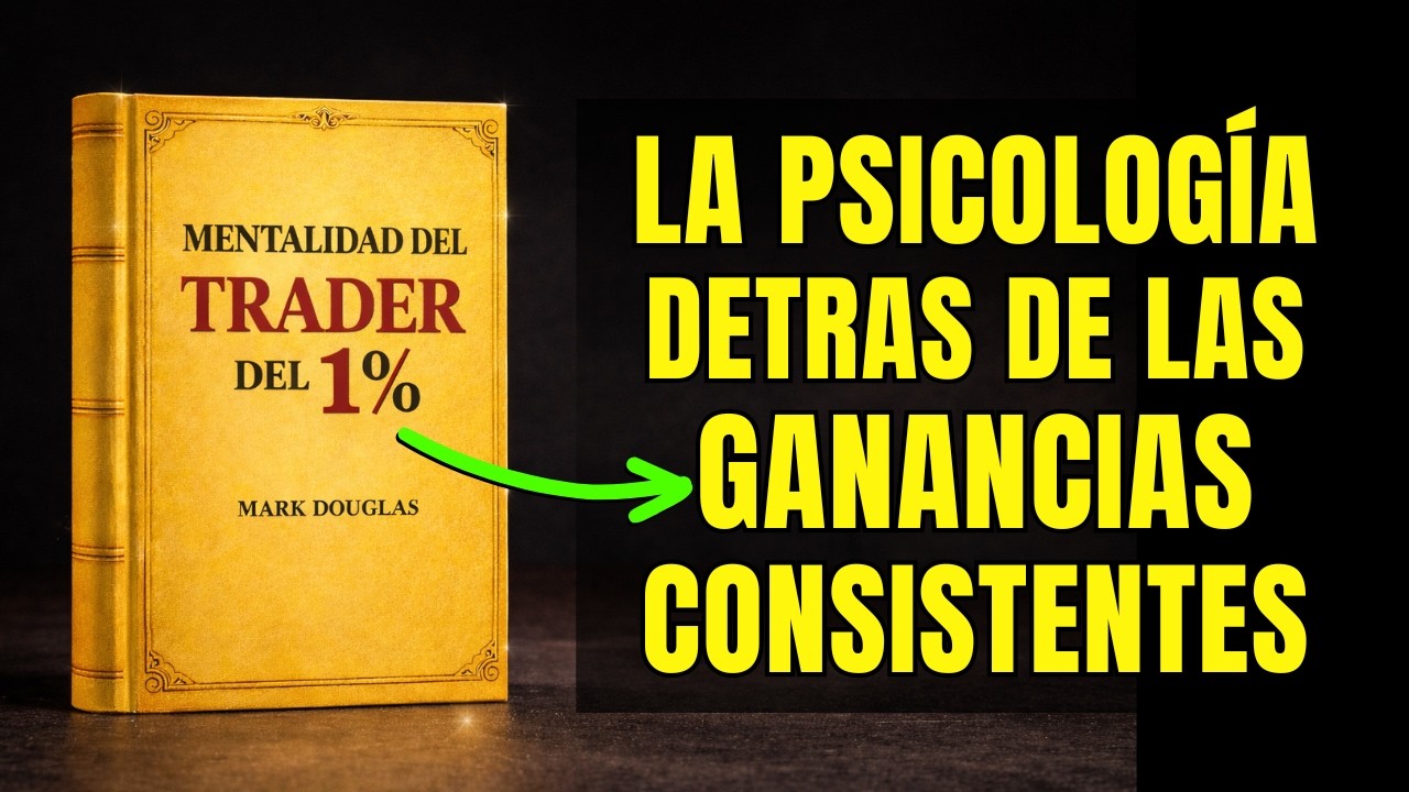Mentalidad del Trader del 1% | La Psicolog&iacute;a de las Ganancias Consistentes Mark Douglas (Audiolibro)