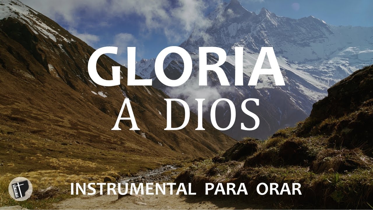 GLORIA A DIOS - MUSICA CRISTIANA INSTRUMENTAL PARA ORAR **SIN ANUNCIOS INTERMEDIOS