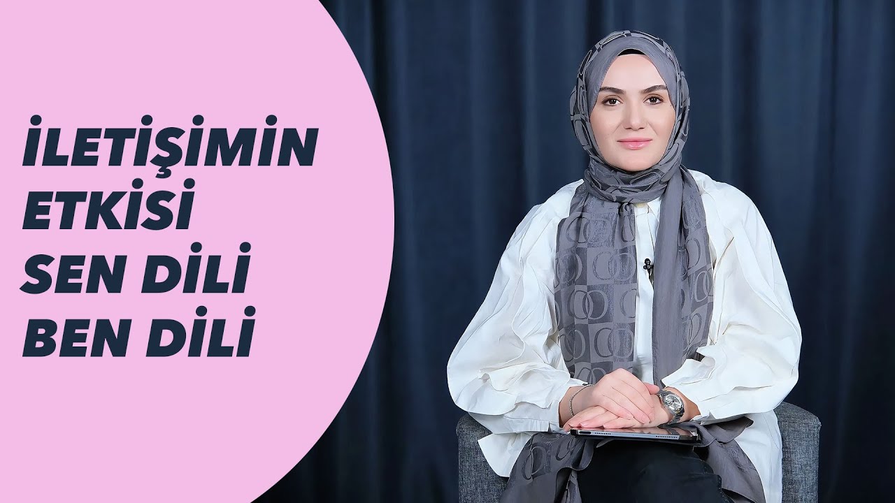 İLİŞKİLERİMİZDE ETKİLİ İLETİŞİM  'SEN DİLİ, BEN DİLİ' - Klinik Psikolog Betül ŞİMŞEK