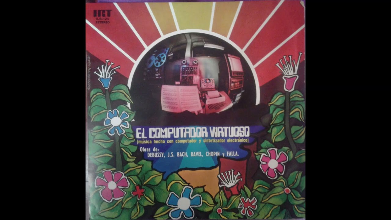 Jos&eacute; Vicente Asuar: El Computador Virtuoso (M&uacute;sica Hecha Con Computador Y Sintetizador Electr&oacute;nico)