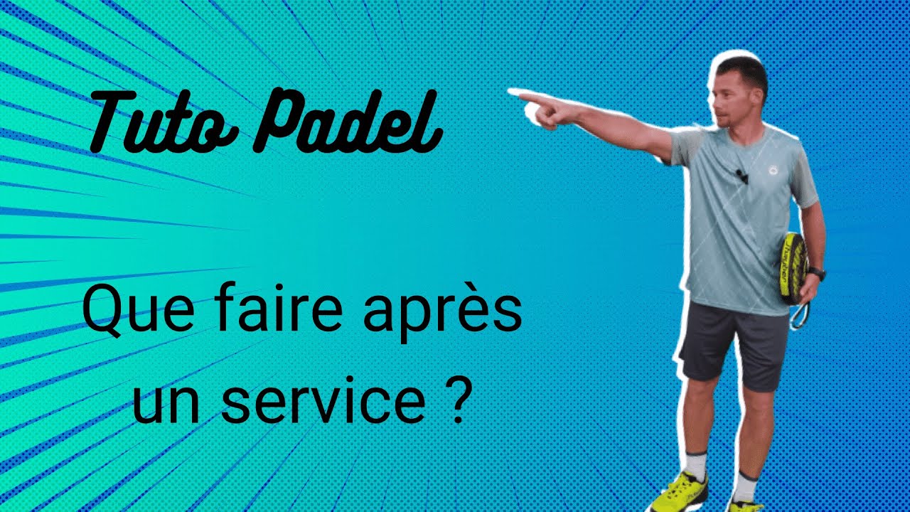 Technique padel : que faire après le service ?