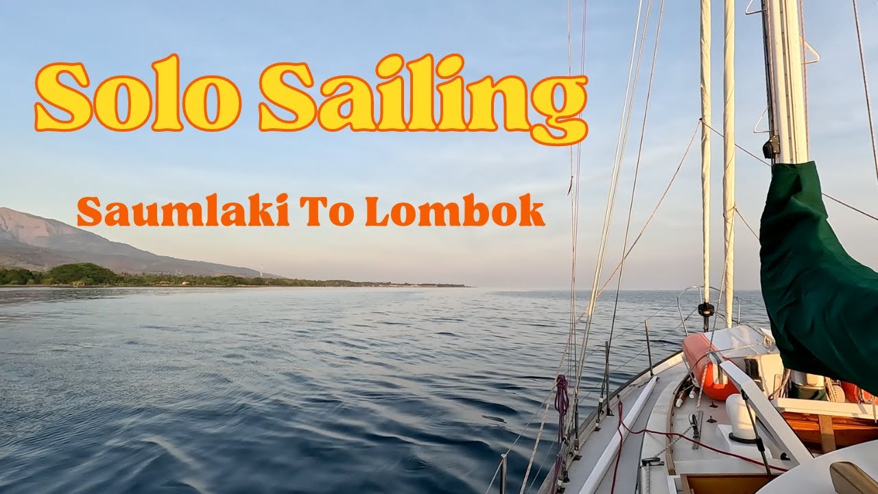 Solo Sailing - Saumlaki to Lombok