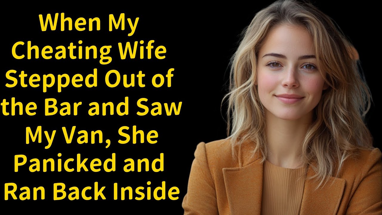 When My Cheating Wife Stepped Out of the Bar and Saw My Van, She Panicked and Ran Back Inside...