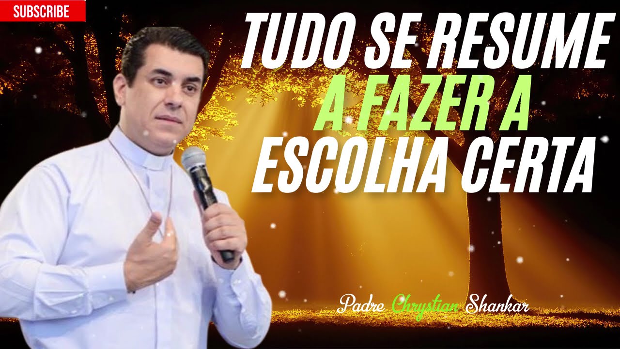 Tudo é uma questão de escolha certa ou errada da sua parte - Padre Chrystian Shankar
