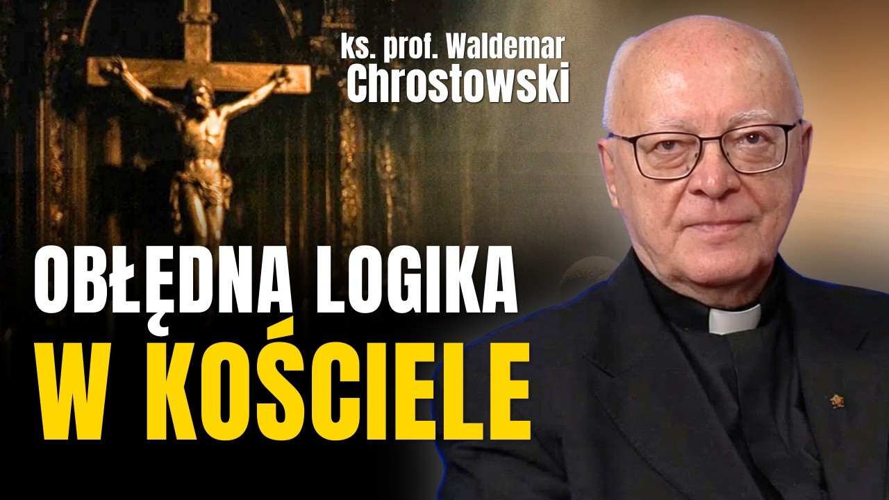 Obłędna logika. Ks. prof. Chrostowski o tym, co wkrada się do Kościoła