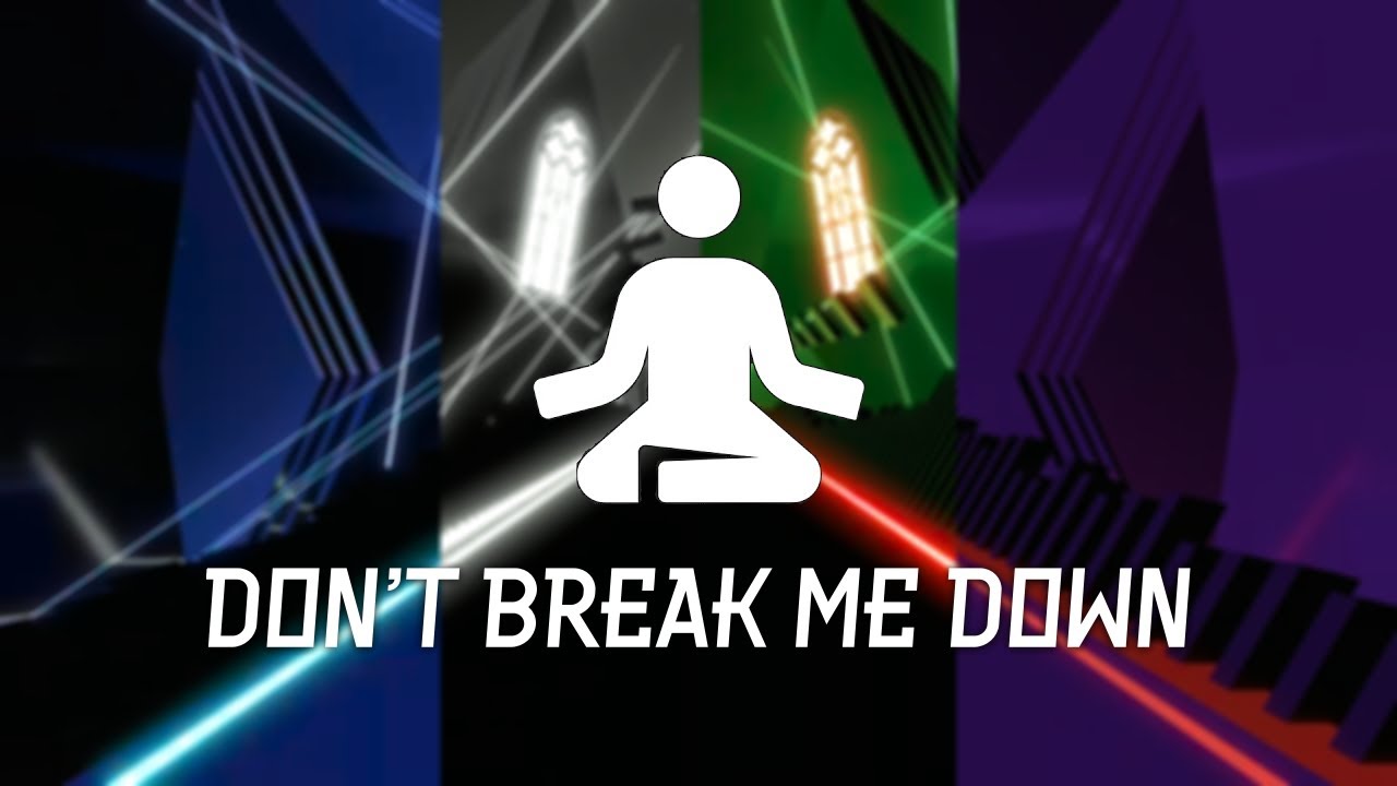 Beat Saber Custom Level | Don't Break Me Down | Zen Mode