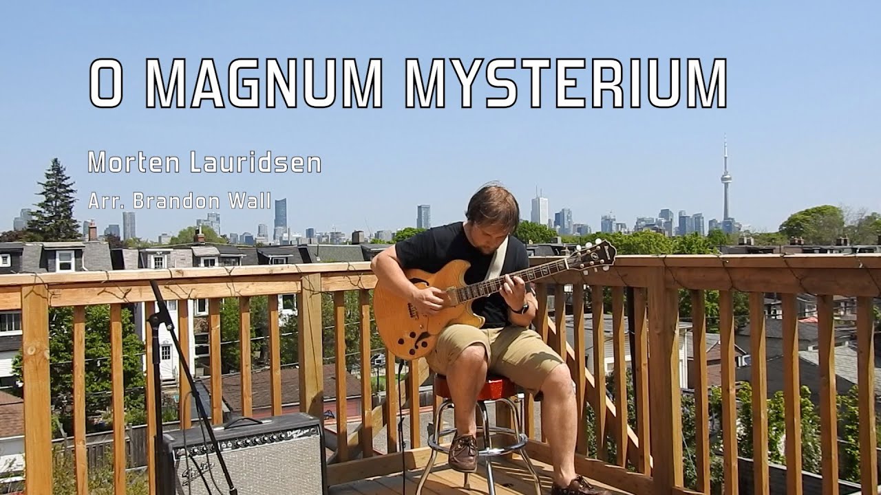 O Magnum Mysterium (by Morten Lauridsen, arranged for solo guitar by Brandon Wall)