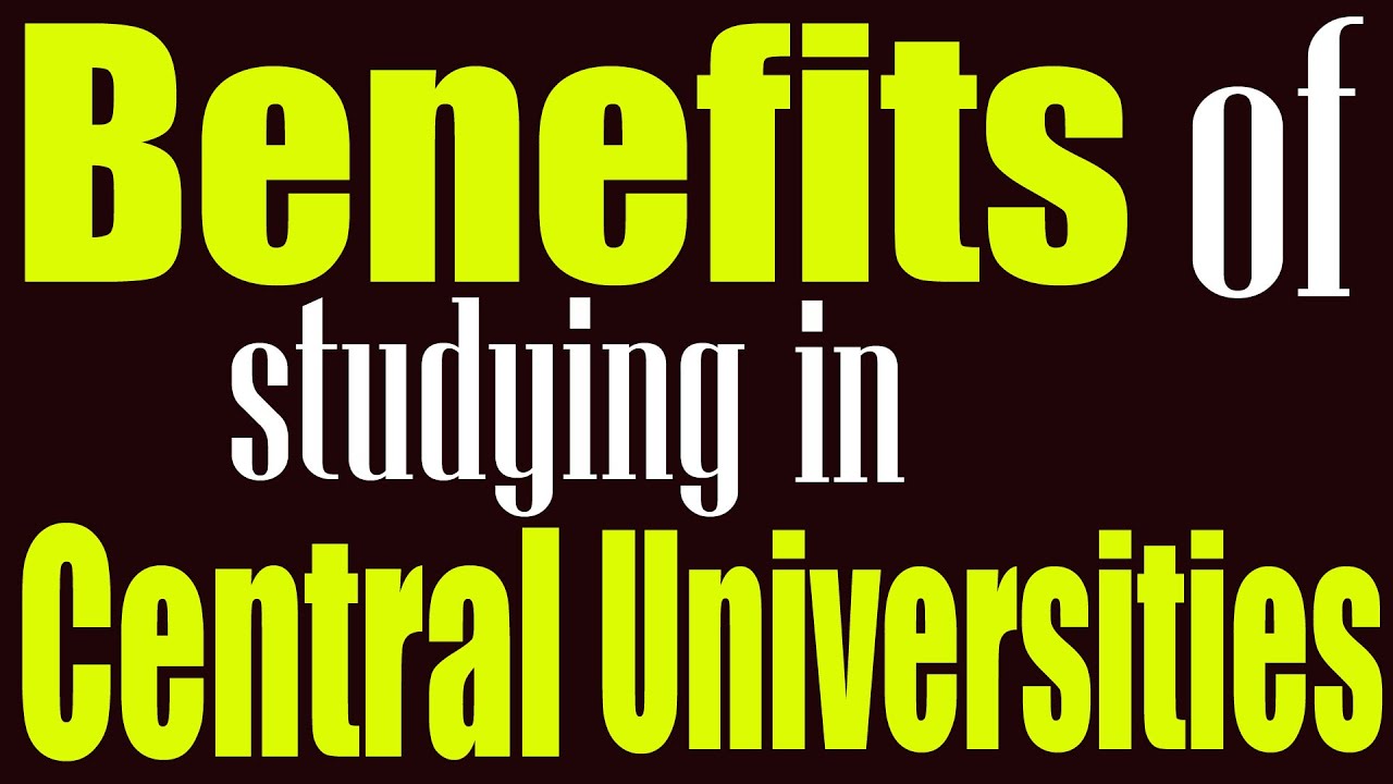 Benefits of studying in Central University l जानिए सेंट्रल यूनिवर्सिटी में पढ़ने के फायदे