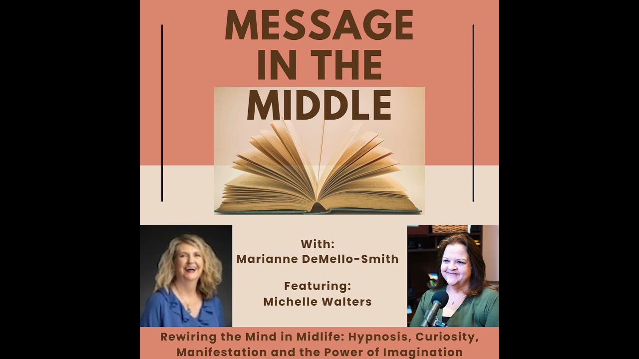 Rewiring the Mind in Midlife: Hypnosis, Curiosity, Manifestation and the Power of Imagination