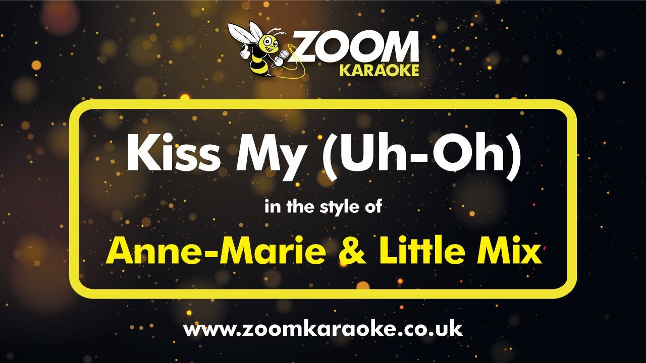 Anne Marie & Little Mix - Kiss My (Uh-Oh) - Karaoke Version from Zoom Karaoke