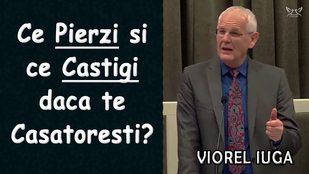 Viorel Iuga - Ce Pierzi si e Castigi daca te Casatoresti? | Seminar pentru Familii