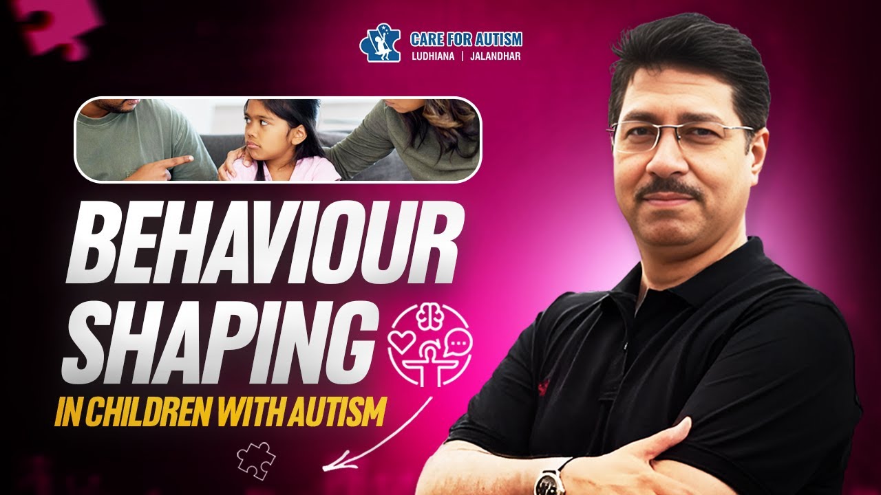 Behaviour Shaping in Children with Autism | Dr. Atul Madaan - Autism Expert