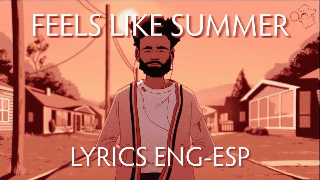 Childish Gambino |☼| Feels Like Summer |☼| Letra Subtitulada Espa&ntilde;ol/Lyrics