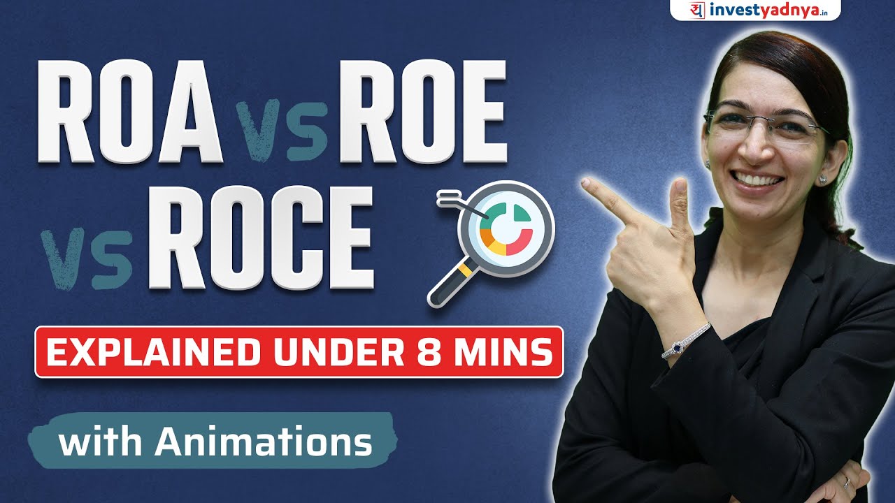 Return on Assets(ROA) vs Return on Equity (ROE) vs Return on Capital Employed(ROCE) Explained
