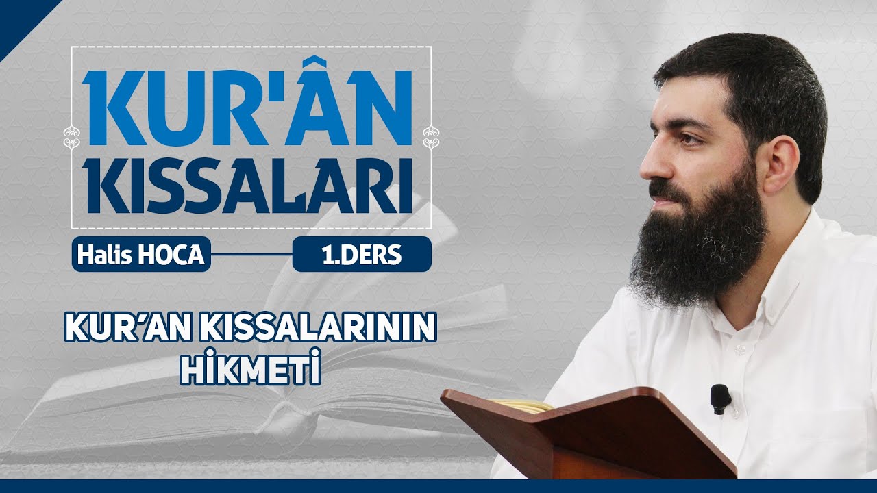 Kur’an Kıssalarının Hikmeti | Kur’an Kıssaları - 1 | Halis Bayancuk Hoca