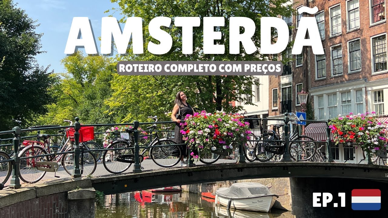 ROTEIRO COMPLETO POR AMSTERDÃ NA HOLANDA com PREÇOS | Entenda o pior perrengue que passamos