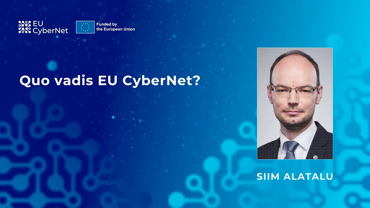 Quo vadis EU CyberNet, Siim Alatalu | EU CyberNet Annual Conference 2021