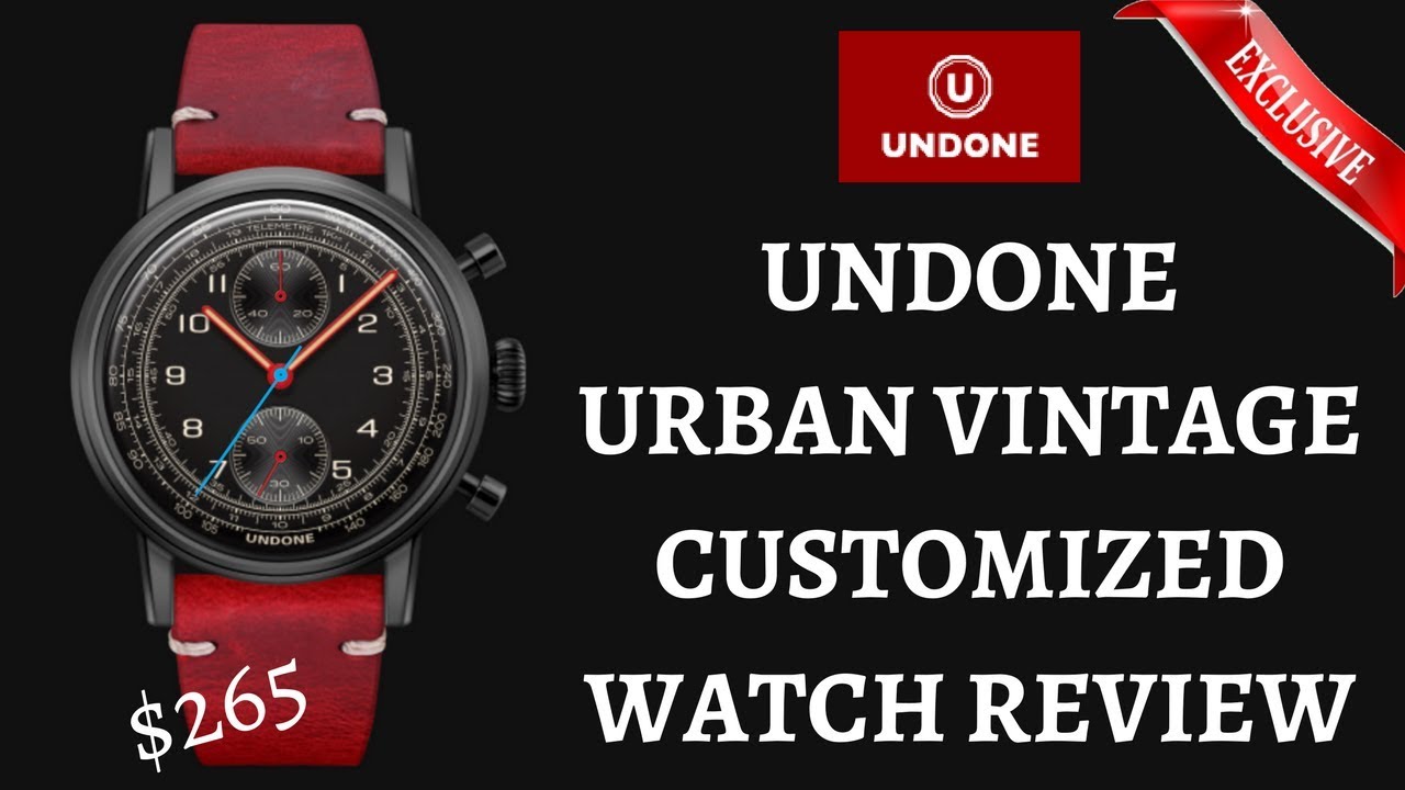 (4K) UNDONE URBAN VINTAGE CUSTOMIZED WATCH REVIEW