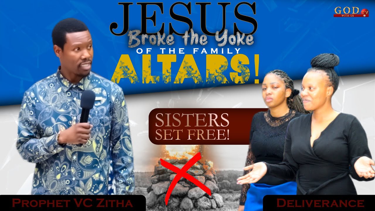 JESUS BROKE THE YOKE OF THE FAMILY ALTARS!   |   PROPHET VC ZITHA