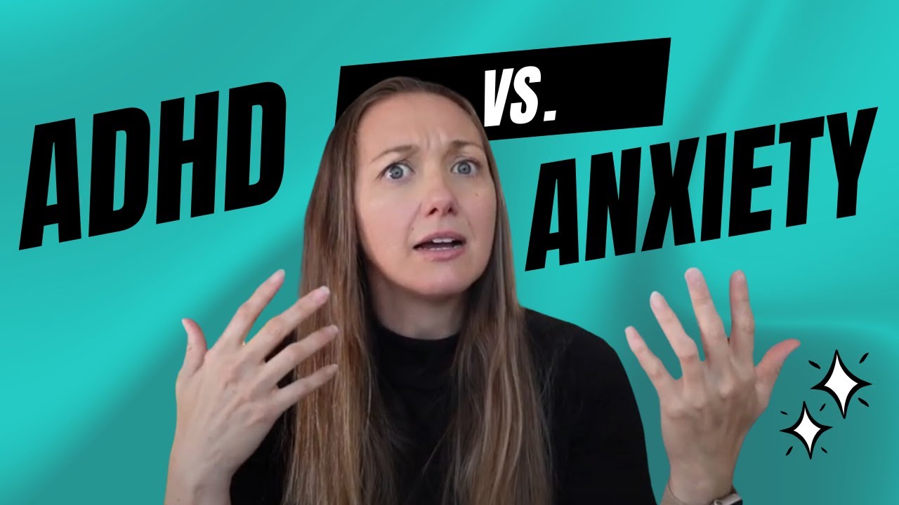 The Difference between ADHD vs Anxiety