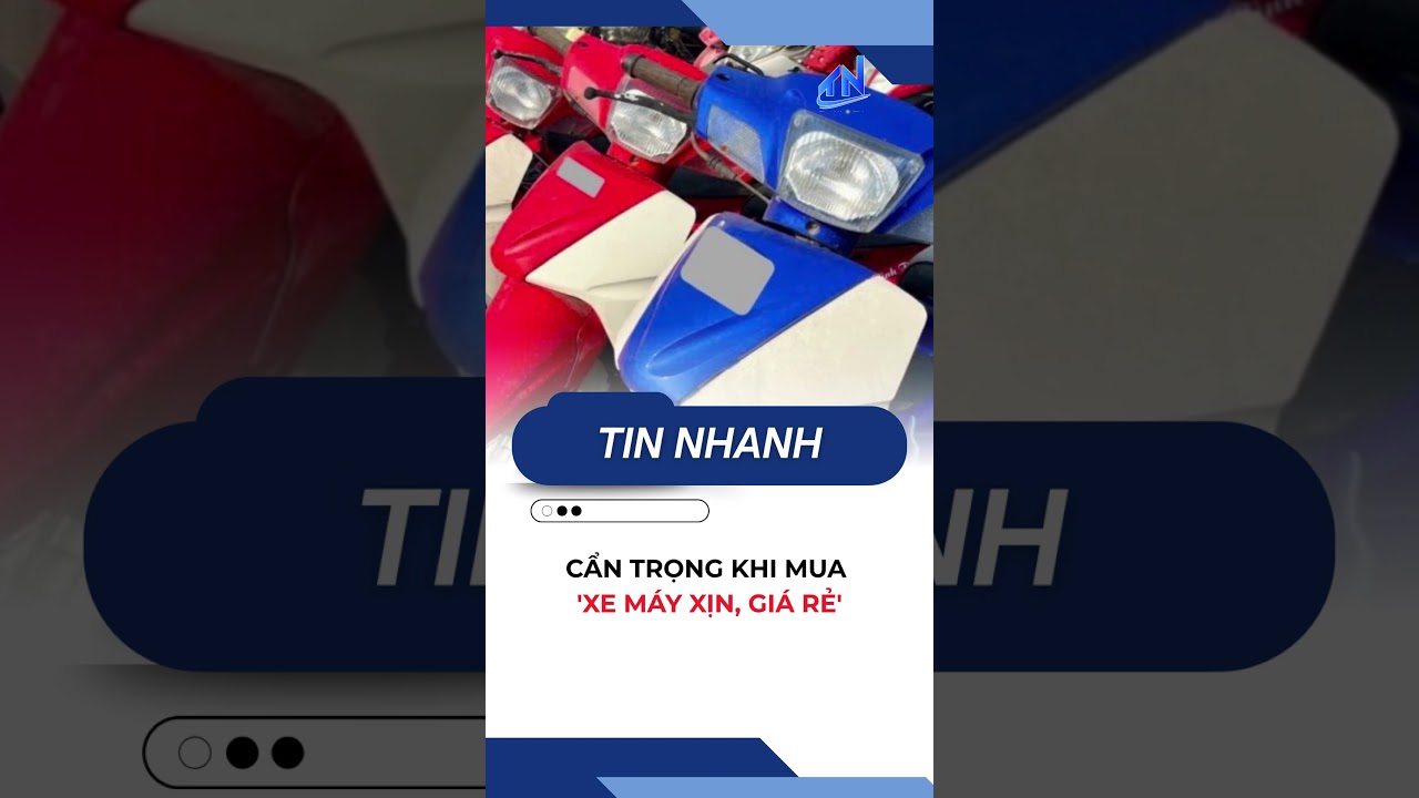 Cẩn trọng khi mua 'xe m&aacute;y xịn, gi&aacute; rẻ'