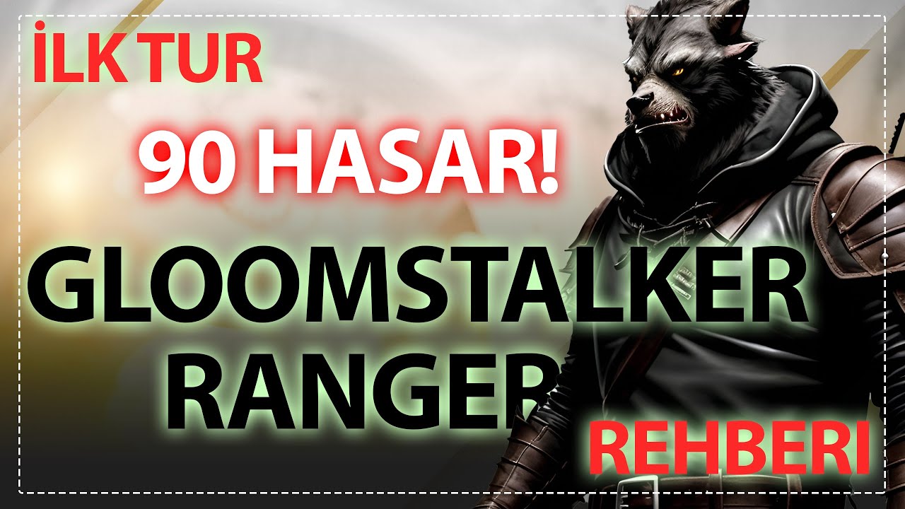 DND 1-10 Seviye Ranger Yeni Oyuncu Rehberi: İlk Turun Delisi! 90 Hasar Başlayan Gloomstalker Okçu!