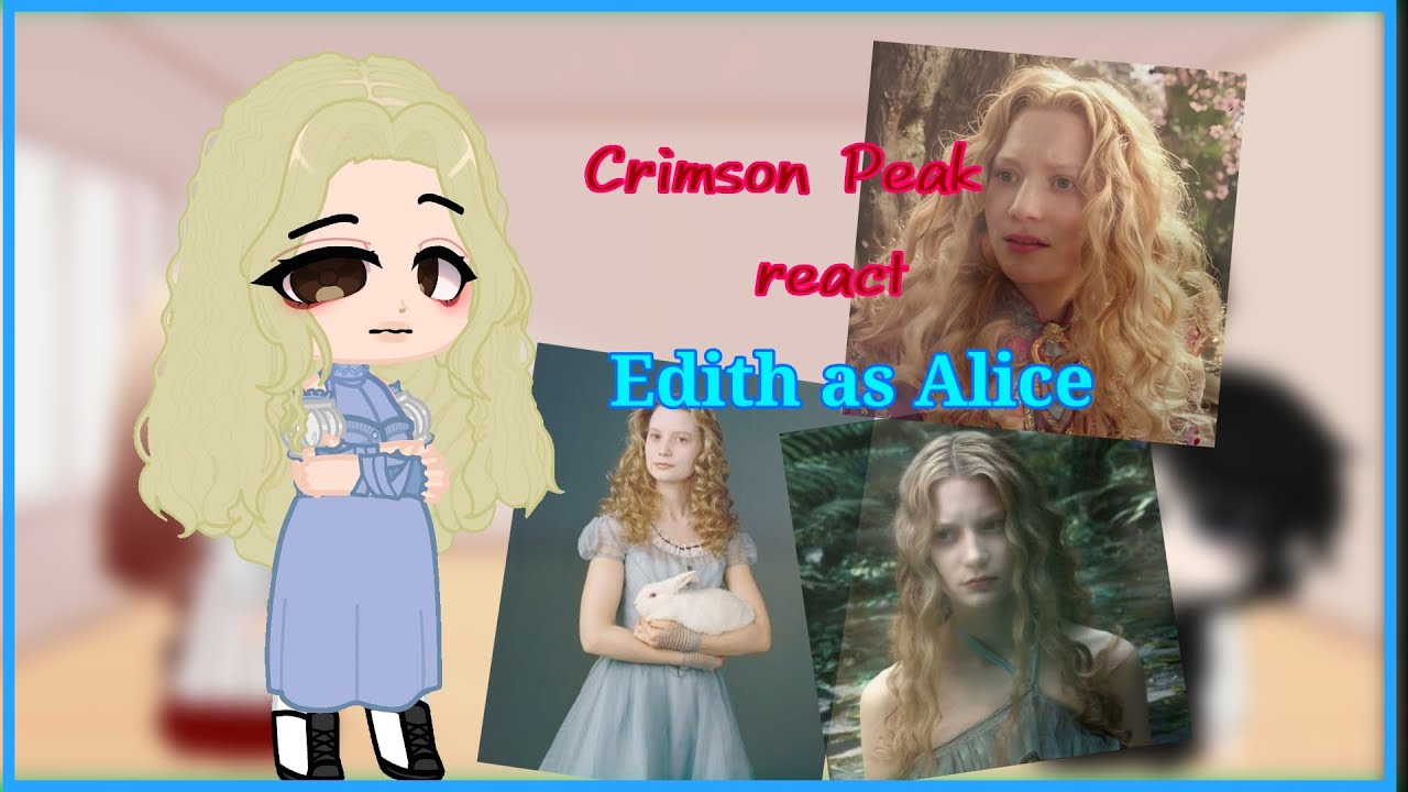 🐇🩸[Crimson Peak react to Edith as Alice in wonderland] (🇧🇷/🇺🇲)🩸🐇