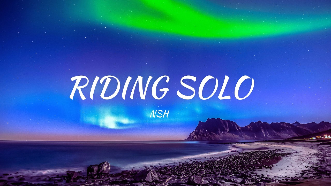 NSH - Riding Solo (Lyrics)