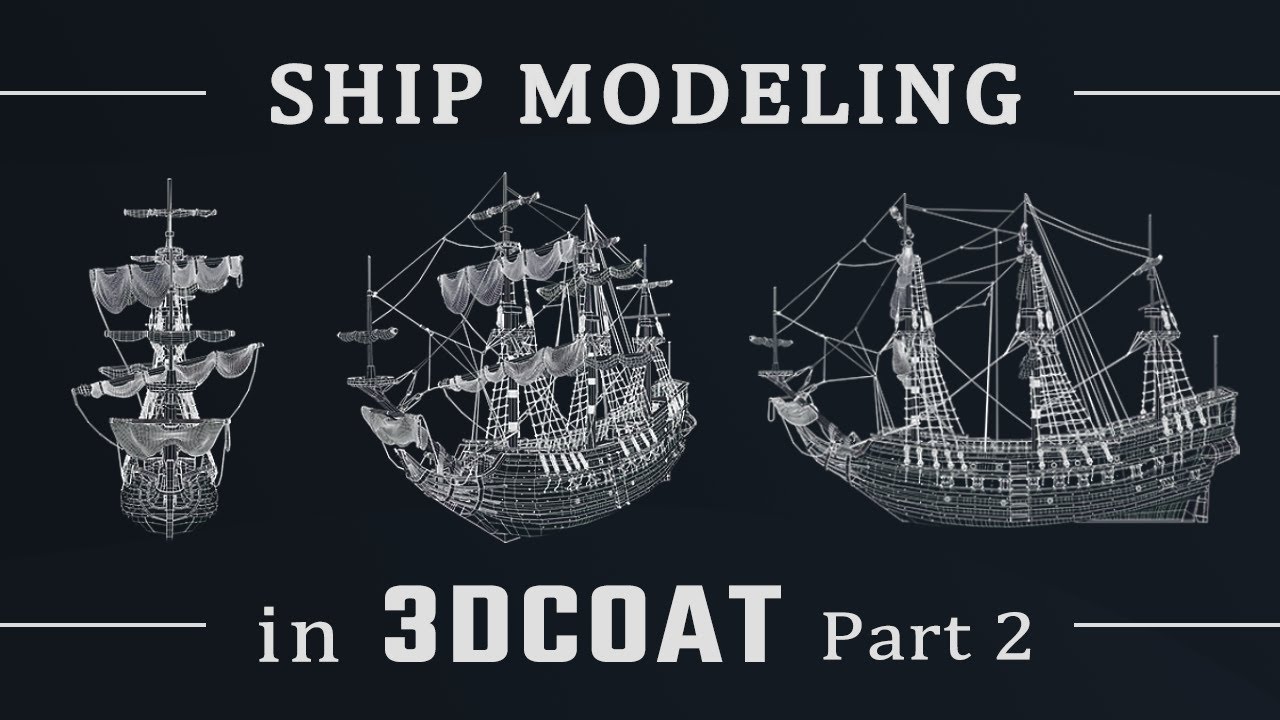 How to Create a Ship Model from Scratch using 3DCoat. Part 2