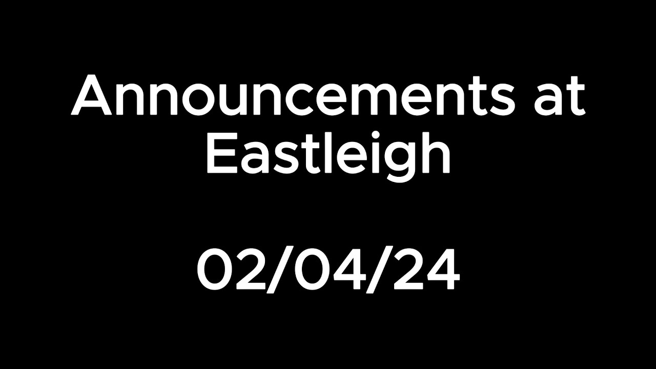 Announcements at Eastleigh - 02/04/24