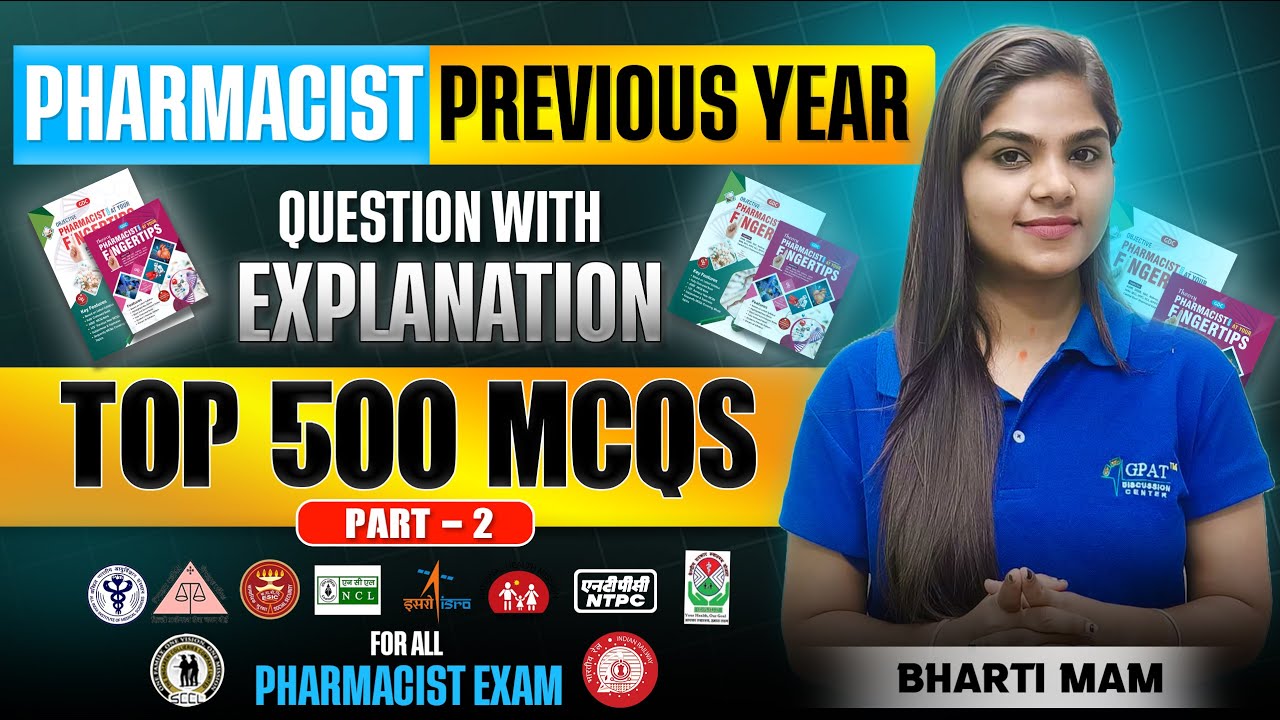 500 IMPORTANT PHARMACIST PREVIOUS YEAR QSTNS WITH COMPLETE EXPLANATION (PART-2) 