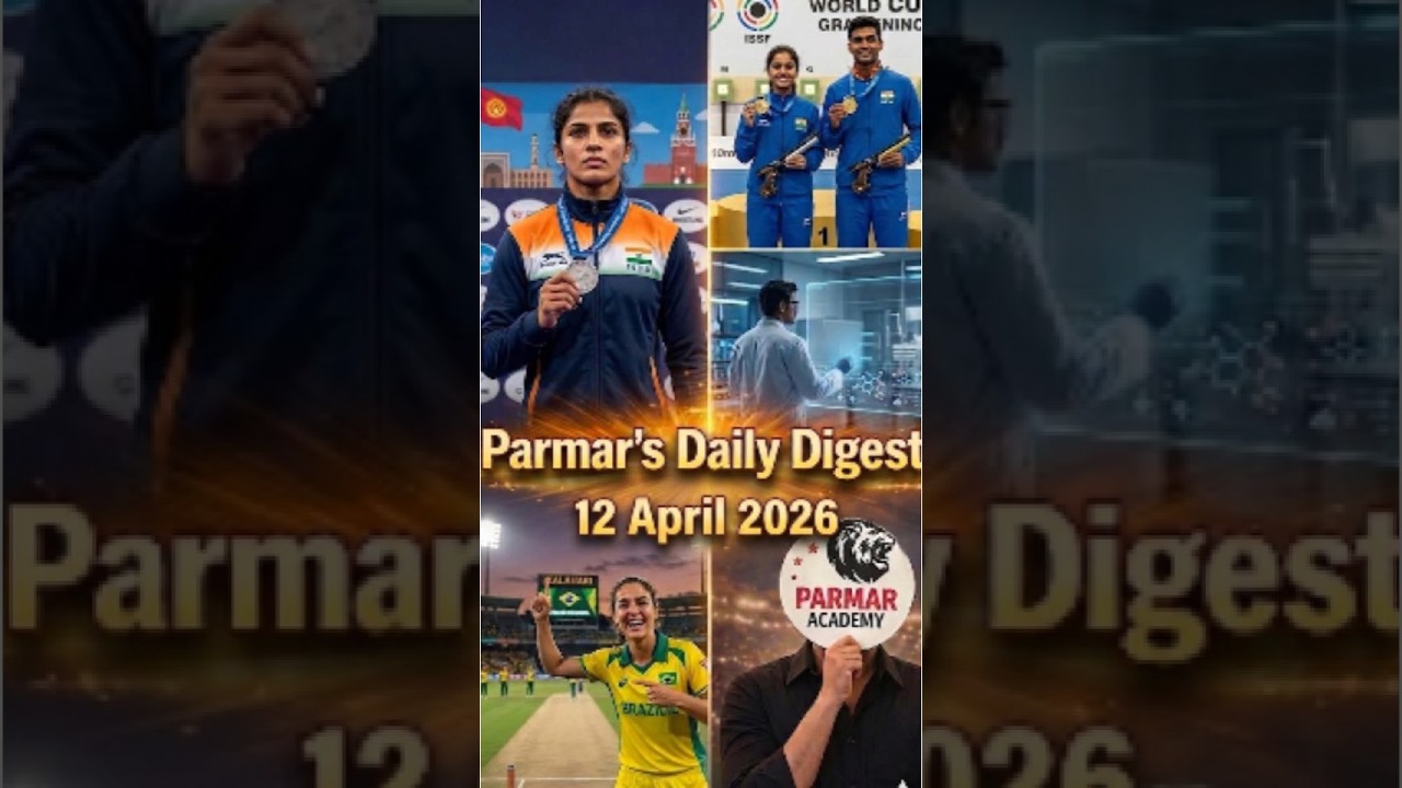 12 April 2026 | Parmar's Daily Current Affairs Digest | SSC, Railways, Banking & All Govt. Exams