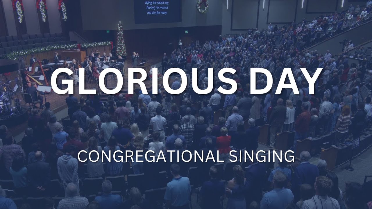 Glorious Day (Living, He Loved Me) | Congregational Singing | Countryside Bible Church