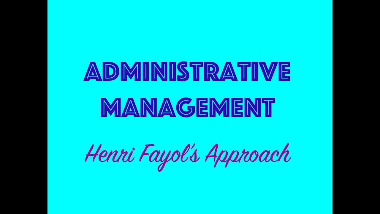 Administrative Management - Henri Fayol's Approach