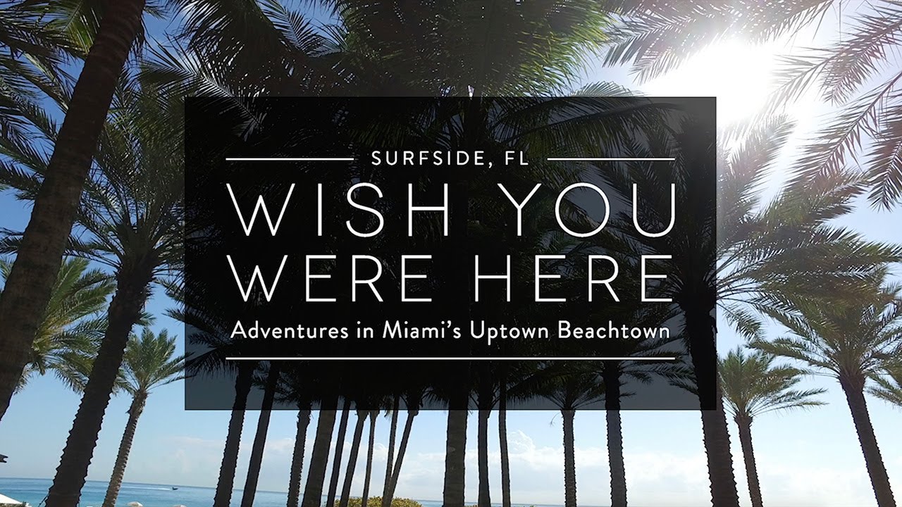 Surfside FL - Wish You Were Here